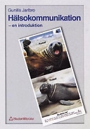 Hälsokommunikation : en introduktion; Gunilla Jarlbro; 1999
