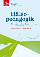 Hälsopedagogik för vårdare och brukare i samarbete : en introduktion till bemästrande; Egon H. Vifladt, Liv Hopen, Anne-Marie Landtblom; 2010