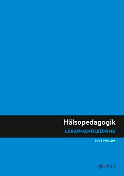 Hälsopedagogik, Lärarhandledning; Tove Phillips; 2018