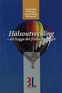 Hälsoutveckling : att bygga det friska företaget; Bengt Halling; 2002
