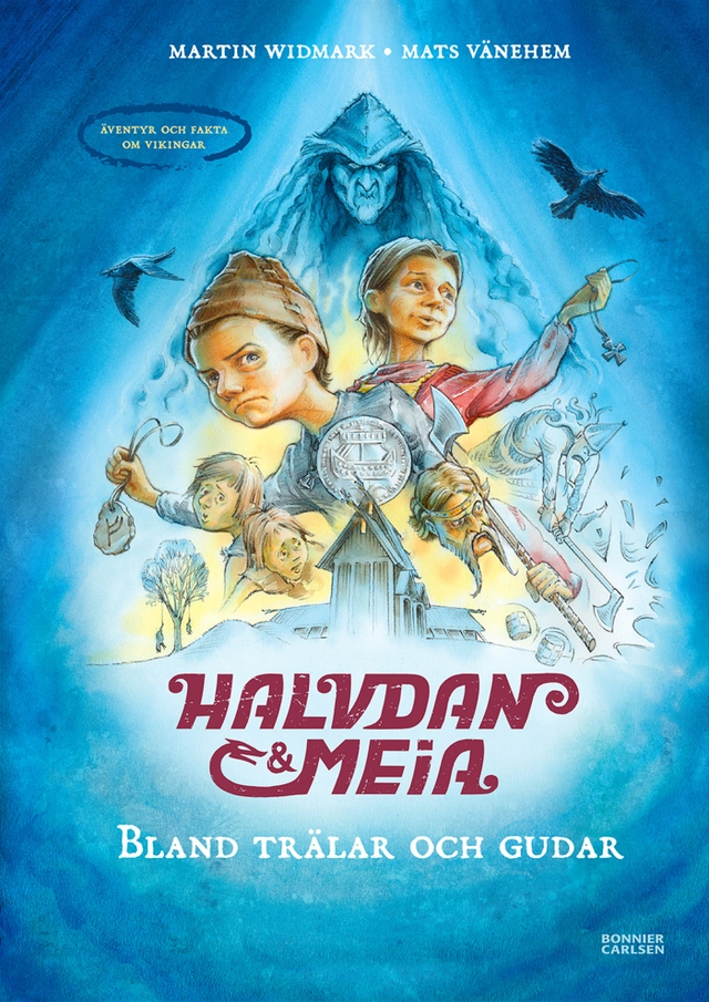 Halvdan och Meia. Bland trälar och gudar - äventyr och fakta om vikingar; Martin Widmark; 2018