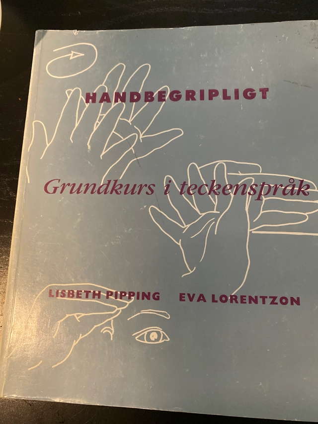Handbegripligt : grundkurs i teckenspråk; Lisbeth Pipping; 1993