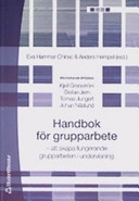 Handbok för grupparbete : att skapa fungerande grupparbeten i undervisning; Eva Hammar Chiriac, Anders Hempel; 2005