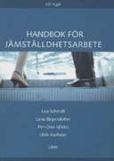 Handbok för jämställdhetsarbete - med CD; Lisa Schmidt, Lena Birgersdotter, Per Olov Idfeldt, Ulrik Axelsson; 2007