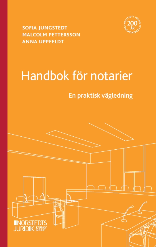 Handbok för notarier : en praktisk vägledning; Malcolm Pettersson, Anna Uppfeldt, Sofia Jungstedt; 2023