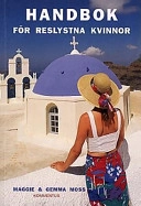 Handbok för reslystna kvinnor; Maggie Moss; 1997
