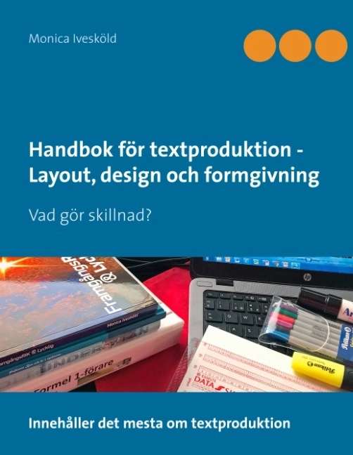 Handbok för textproduktion - Layout, design och formgivning : Vad gör skill; Monica Ivesköld; 2018
