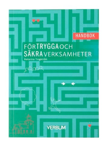 Handbok för trygga och säkra verksamheter; Katarina Tingström; 2020