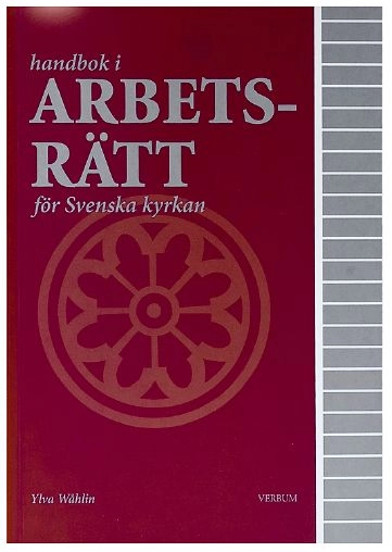 Handbok i arbetsrätt för Svenska kyrkan; Ylva Wåhlin; 2008