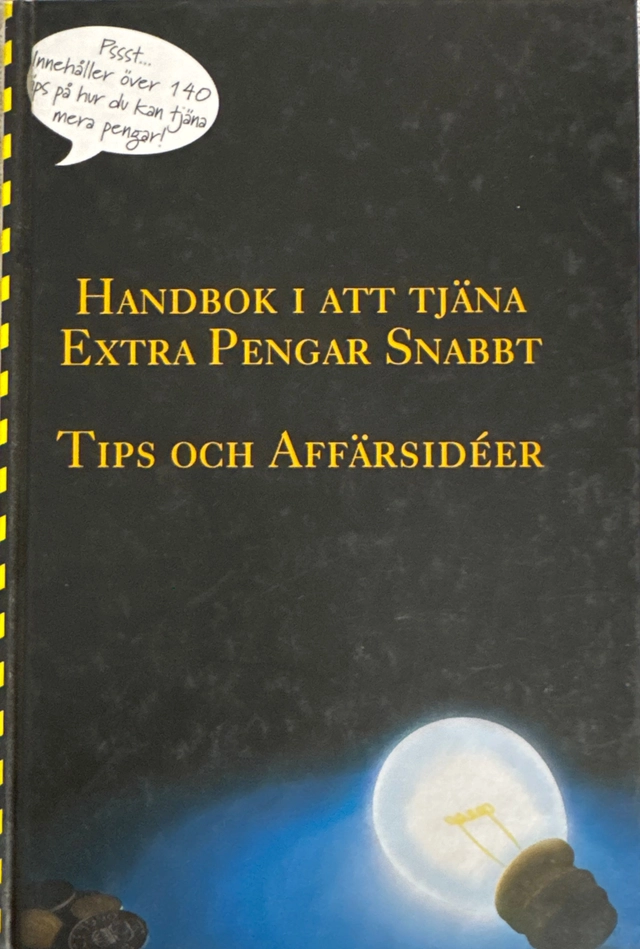 Handbok i att tjäna extra pengar snabbt : [tips och affärsidéer]; Anders Berg; 2004