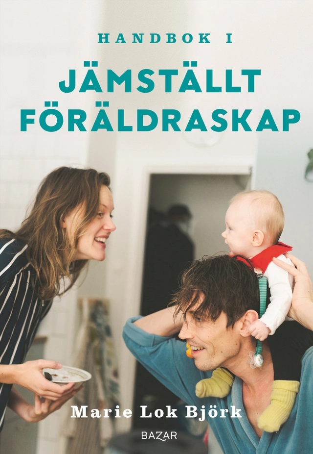 Handbok i jämställt föräldraskap; Marie Lok Björk; 2021