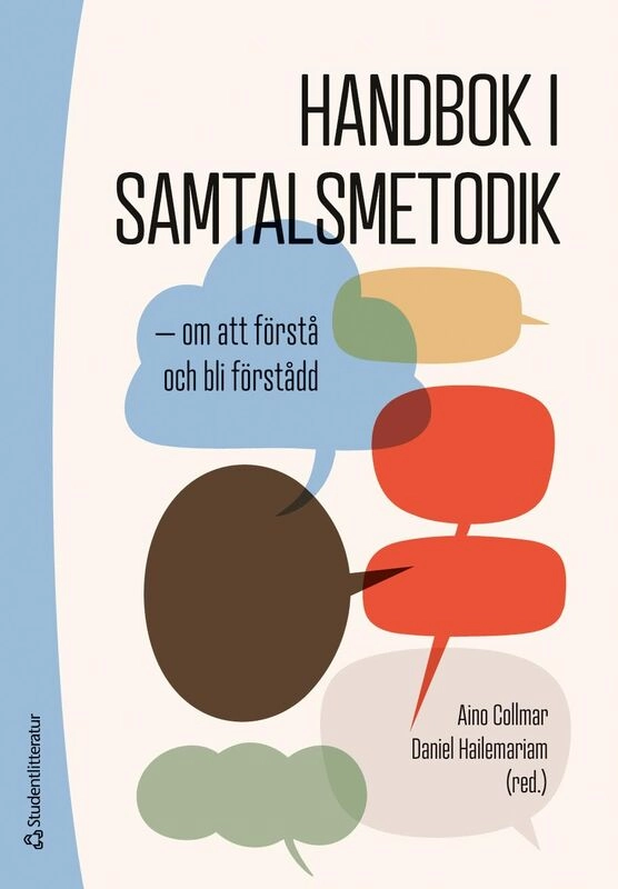 Handbok i samtalsmetodik : om att förstå och bli förstådd; Aino Collmar, Daniel Hailemariam, Annika Davén, Elisabet Söderberg, Lisa Tönus; 2025