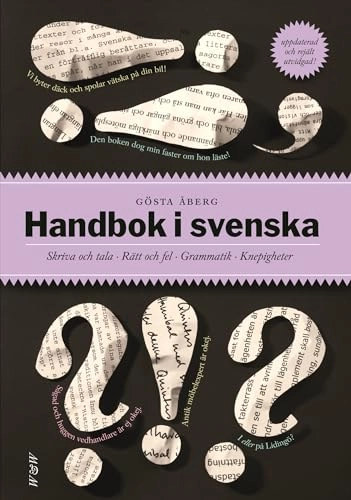Handbok i svenska : skriva och tala - rätt och fel - grammatik - knepigheter; Gösta Åberg; 2007
