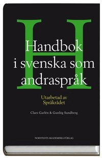 Handbok i svenska som andraspråk; Claes Garlén, Språkrådet, Gunlög Sundberg; 2008