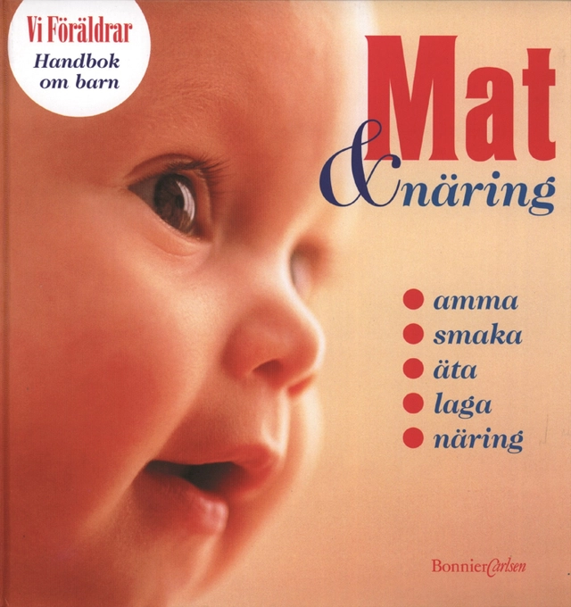 Handbok om barn 1: Mat & Näring; Helena Ljungström; 2000