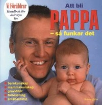Handbok om barn 8: Att bli pappa - så funkar det; Jonas Helling; 2001