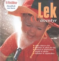 Handbok om barn : Lek & Äventyr; Catharina Hansson, Viveka Ljungström; 2000