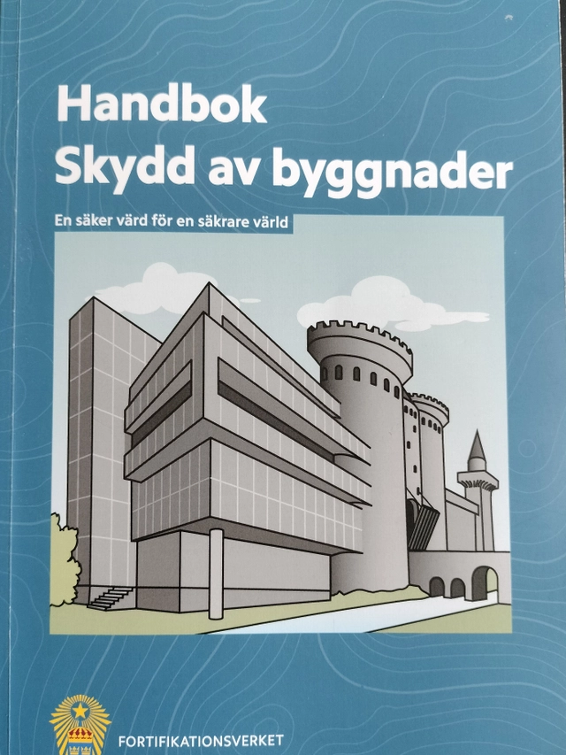 Handbok - skydd av byggnader : en säker värd för en säkrare värld; Rolf Dalenius; 2016
