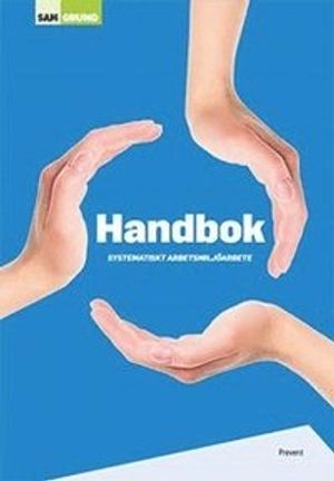 Handbok systematiskt arbetsmiljöarbete; Krister Skoglund; 2018