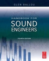 Handbook for Sound Engineers; Glen M. Ballou; 2008