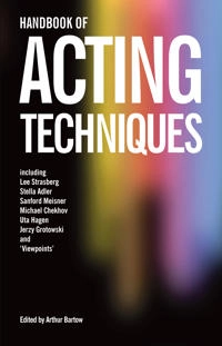 Handbook of acting techniques; Arthur Bartow; 2008