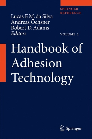 Handbook of Adhesion Technology [Elektronisk resurs]; Lucas F M Da Silva, Andreas Öchsner, Robert D Adams; 2011