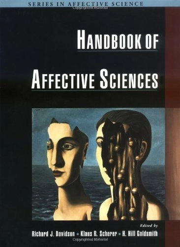 Handbook of affective sciences; Richard J. Davidson, Klaus R. Scherer, H. Hill Goldsmith; 2003
