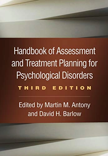 Handbook of Assessment and Treatment Planning for Psychological Disorders; Martin M Antony, David H Barlow; 2020