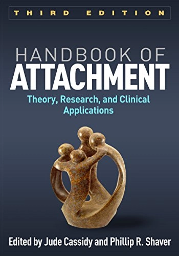 Handbook of attachment : theory, research, and clinical applications; Jude Cassidy, Phillip R. Shaver; 2016