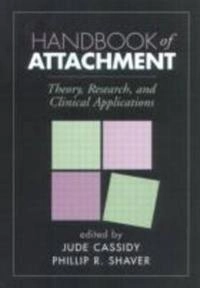 Handbook of attachment : theory, research, and clinical applications; Jude Cassidy, Phillip R. Shaver; 1999
