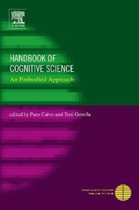 Handbook of cognitive science : an embodied approach; Paco Calvo och Toni Gomila; 2008