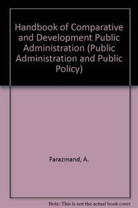 Handbook of comparative and development public administration; Ali Farazmand; 1991