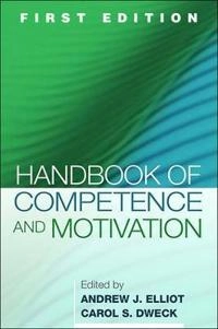Handbook of competence and motivation; Andrew J Elliot, Carol S Dweck; 2005
