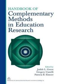 Handbook of complementary methods in education research; Judith L Green, Judith Green, Gregory Camilli, Patricia B Elmore, Patricia Elmore; 2006