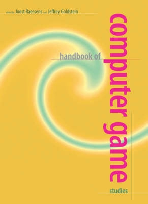 Handbook of computer game studies; Joost Raessens, Jeffrey H. Goldstein; 2005
