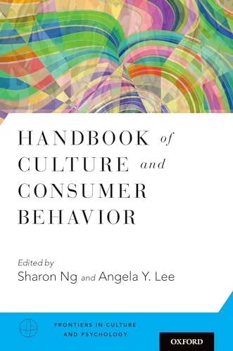 Handbook of culture and consumer behavior; Sharon Ng, Angela Y. Lee; 2015