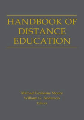Handbook of distance education; Michael Grahame Moore, William Anderson; 2003