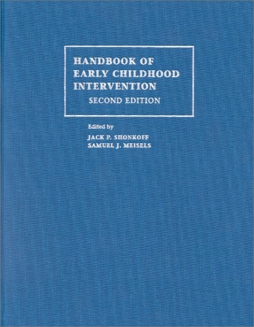 Handbook of early childhood intervention; Jack P. Shonkoff, Samuel J. Meisels; 2000