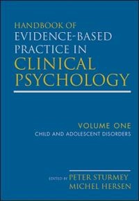 Handbook of Evidence-Based Practice in Clinical Psychology, Volume 1, Child; Michel Hersen, Peter Sturmey; 2012