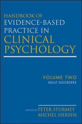 Handbook of Evidence-Based Practice in Clinical Psychology, Volume 2, Adult; Michel Hersen, Peter Sturmey; 2012