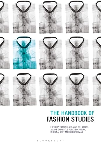 Handbook of Fashion Studies; Sandy Black, Amy De La Haye, Joanne Entwistle, Regina A Root, Agnès Rocamora; 2021