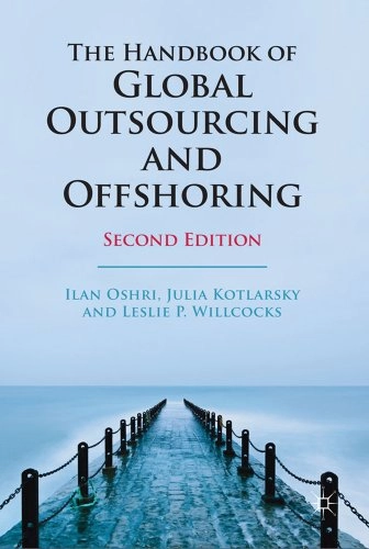 Handbook of Global Outsourcing and Offshoring; Julia Kotlarsky, Ilan Oshri, Leslie P Willcocks; 2011