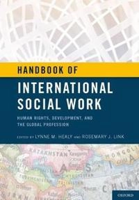 Handbook of international social work : human rights, development, and the global profession; Lynne M. Healy; 2012