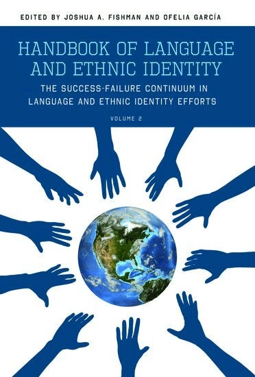 Handbook of language and ethnic identity · The success-failure continuum in language and ethnic identity efforts, Vol. 2; Joshua A. Fishman, Ofelia García; 2011
