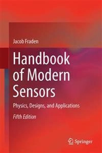 Handbook of modern sensors : physics, designs, and applications; Jacob Fraden; 2016
