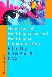 Handbook of multilingualism and multilingual communication; Peter Auer, Li Wei; 2007