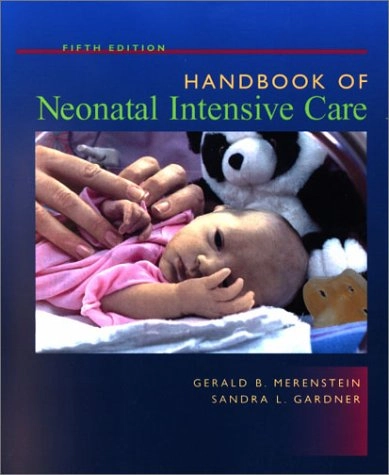 Handbook of Neonatal Intensive Care; Gerald B Merenstein; 2002