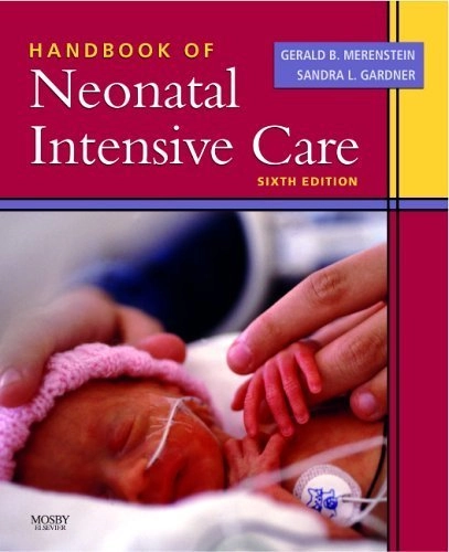 Handbook of neonatal intensive care; Gerald B. Merenstein, Sandra L. Gardner; 2006