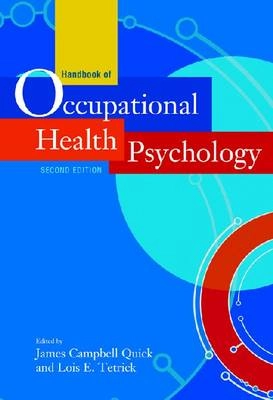 Handbook of occupational health psychology; James C. Quick, Lois E. Tetrick, American Psychological Association; 2011