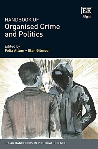 Handbook of Organised Crime and Politics; Felia Allum, Stan Gilmour; 2019